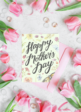Load image into Gallery viewer, Happy Mother's Day Folded Card