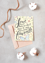 Load image into Gallery viewer, I love how we don't have to say I'm your Favorite