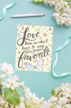 Load image into Gallery viewer, I love how we don't have to say I'm your Favorite