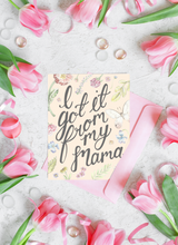 Load image into Gallery viewer, I got it from my mama card