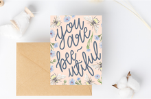 Load image into Gallery viewer, You are Bee-utiful Card